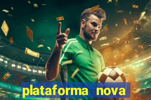 plataforma nova pagando muito hoje